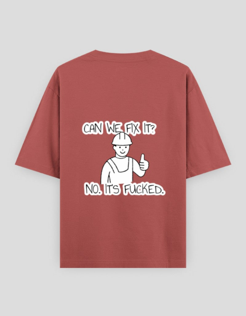 Funny graphic tee minimalist with a construction worker and text saying Can we fix it? No, it's fucked.